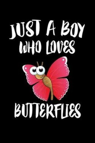 Cover of Just A Boy Who Loves Butterflies