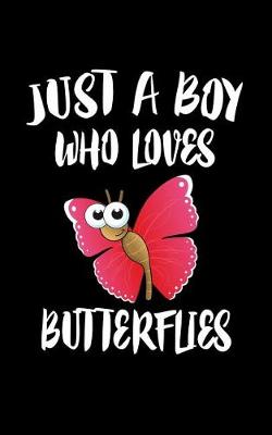 Book cover for Just A Boy Who Loves Butterflies