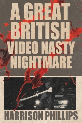 Cover of A Great British Video Nasty Nightmare