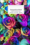 Book cover for Composition Book Turquoise & Rainbow Roses Wide Rule