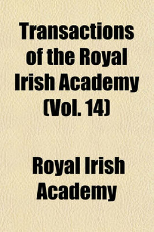 Cover of Transactions of the Royal Irish Academy (Vol. 14)