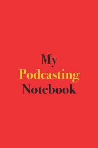 Cover of My Podcasting Notebook