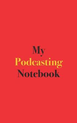 Book cover for My Podcasting Notebook