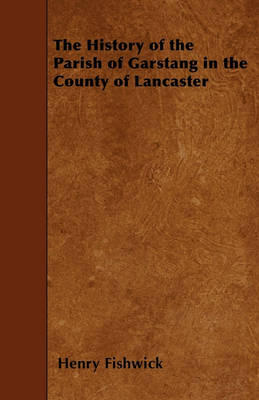 Book cover for The History of the Parish of Garstang in the County of Lancaster