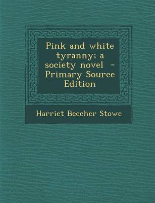 Book cover for Pink and White Tyranny; A Society Novel - Primary Source Edition