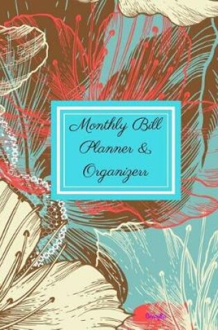 Cover of Monthly Bill Planner and Organizer- Amaryllis