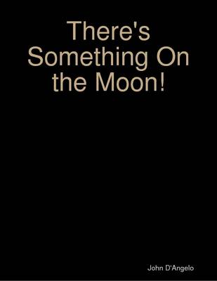 Book cover for There's Something On the Moon!