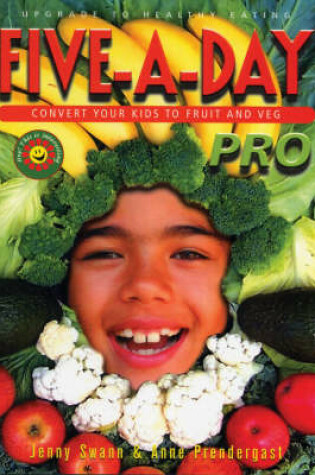 Cover of Five-a-day Pro - Convert Your Kids to Fruit and Veg