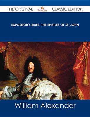 Book cover for Expositor's Bible- The Epistles of St. John - The Original Classic Edition