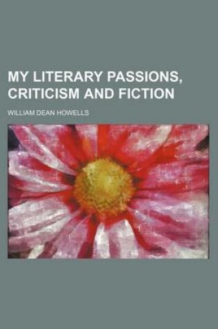 Cover of My Literary Passions, Criticism and Fiction