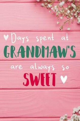 Cover of Days Spent At Grandmaw's Are Always So Sweet