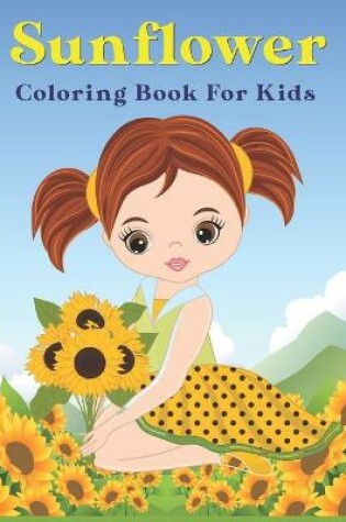 Cover of Sunflower Coloring Book for Kids