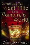 Book cover for Somebody Tell Aunt Tillie It's A Vampire's World