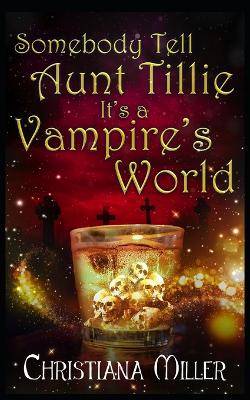 Book cover for Somebody Tell Aunt Tillie It's A Vampire's World
