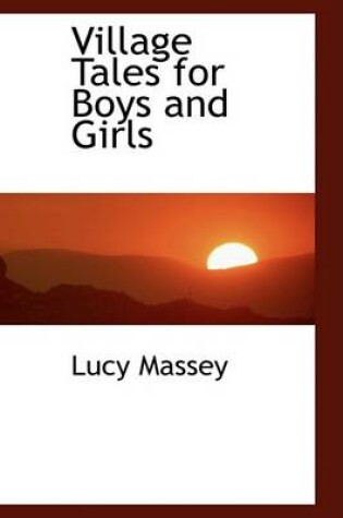 Cover of Village Tales for Boys and Girls
