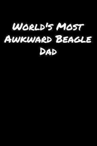 Cover of World's Most Awkward Beagle Dad