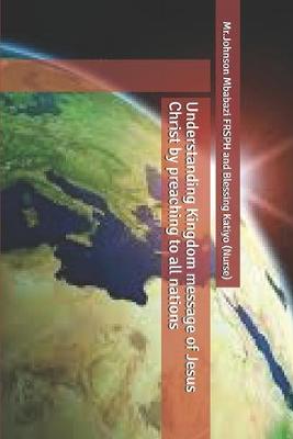 Book cover for Understanding Kingdom message of Jesus Christ by preaching to all nations