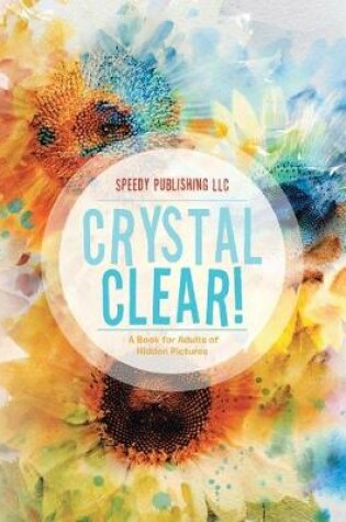 Cover of Crystal Clear! A Book for Adults of Hidden Pictures