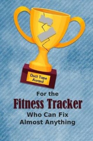 Cover of For the Fitness Trainer Who Can Fix Almost Anything - Duct Tape Award