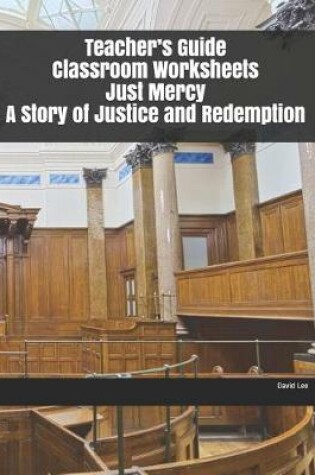 Cover of Teacher's Guide Classroom Worksheets Just Mercy A Story of Justice and Redemption