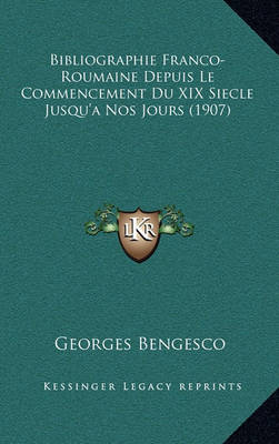 Book cover for Bibliographie Franco-Roumaine Depuis Le Commencement Du XIX Siecle Jusqu'a Nos Jours (1907)