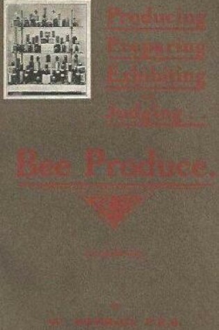 Cover of Producing, Preparing, Exhibiting, & Judging bee produce