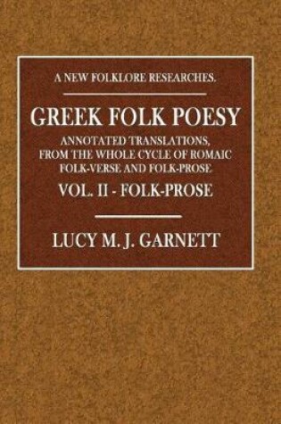 Cover of Greek Folk Poesy - Vol. II - Folk-Prose