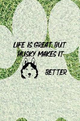 Book cover for Life Is Great But Husky Makes It Better