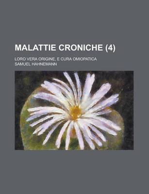 Book cover for Malattie Croniche; Loro Vera Origine, E Cura Omiopatica (4)