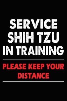 Book cover for Service Shih Tzu In Training Please Keep Your Distance