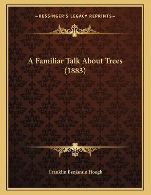 Book cover for A Familiar Talk About Trees (1883)