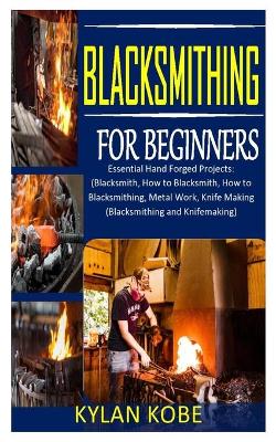 Cover of Blacksmithing for Beginners