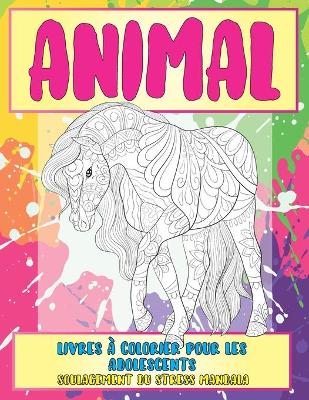 Book cover for Livres à colorier pour les adolescents - Soulagement du stress Mandala - Animal