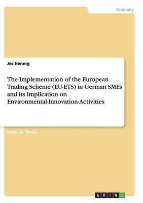 Book cover for The Implementation of the European Trading Scheme (EU-ETS) in German SMEs and its Implication on Environmental-Innovation-Activities