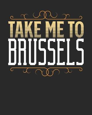 Book cover for Take Me To Brussels