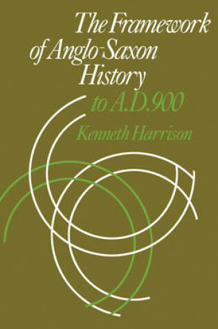 Cover of The Framework of Anglo-Saxon History