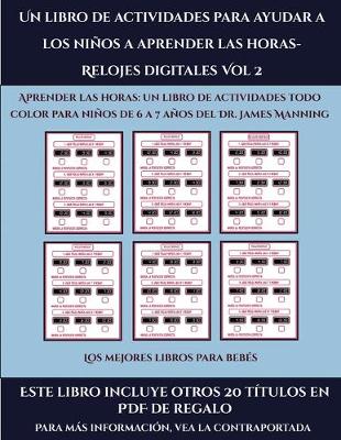 Book cover for Los mejores libros para bebés (Un libro de actividades para ayudar a los niños a aprender las horas- Relojes digitales Vol 2)