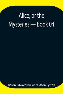 Book cover for Alice, or the Mysteries - Book 04