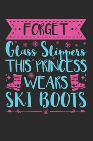 Cover of Forget Glass Slippers This Princess Wears Ski Boots