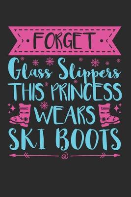 Book cover for Forget Glass Slippers This Princess Wears Ski Boots