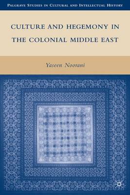 Book cover for Culture and Hegemony in the Colonial Middle East