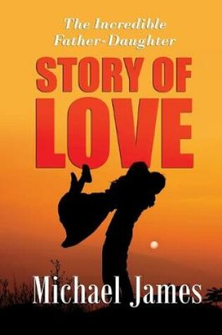 Cover of The Incredible Father Daughter Story of Love