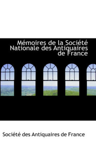 Cover of M Moires de La Soci T Nationale Des Antiquaires de France