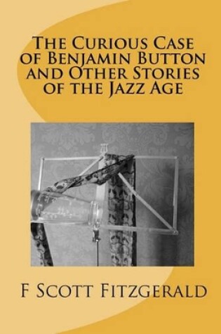 Cover of The Curious Case of Benjamin Button and Other Stories of the Jazz Age