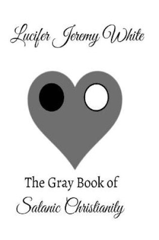 Cover of The Gray Book of Satanic Christianity