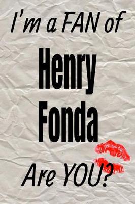 Book cover for I'm a Fan of Henry Fonda Are You? Creative Writing Lined Journal