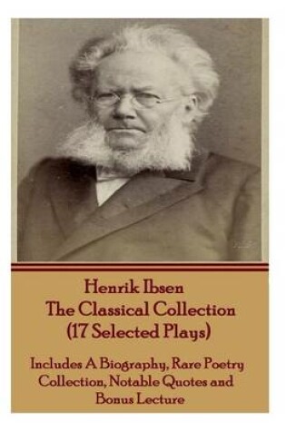 Cover of Henrik Ibsen the Classical Collection (17 Selected Plays)