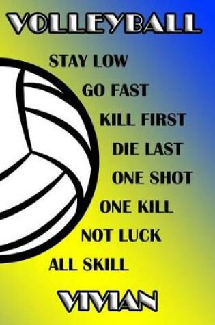 Cover of Volleyball Stay Low Go Fast Kill First Die Last One Shot One Kill Not Luck All Skill Vivian