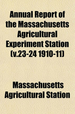 Cover of Annual Report of the Massachusetts Agricultural Experiment Station (V.23-24 1910-11)