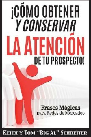 Cover of ¡Cómo Obtener y Conservar la Atención de Tu Prospecto!